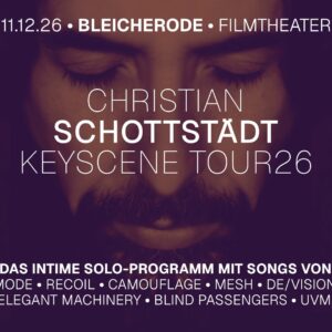 11.12.2026 - CHRISTIAN SCHOTTSTÄDT KEYSCENE TOUR26 LIVE IM FILMTHEATER BLEICHERODE